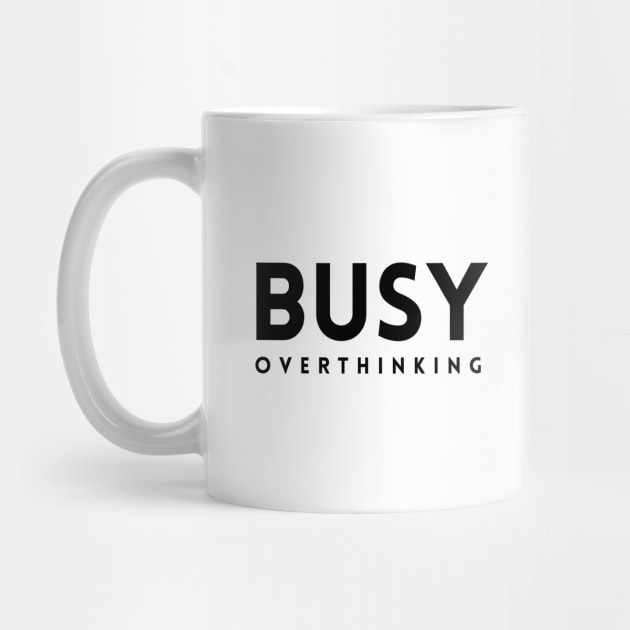 Busy Overthinking by quoteee